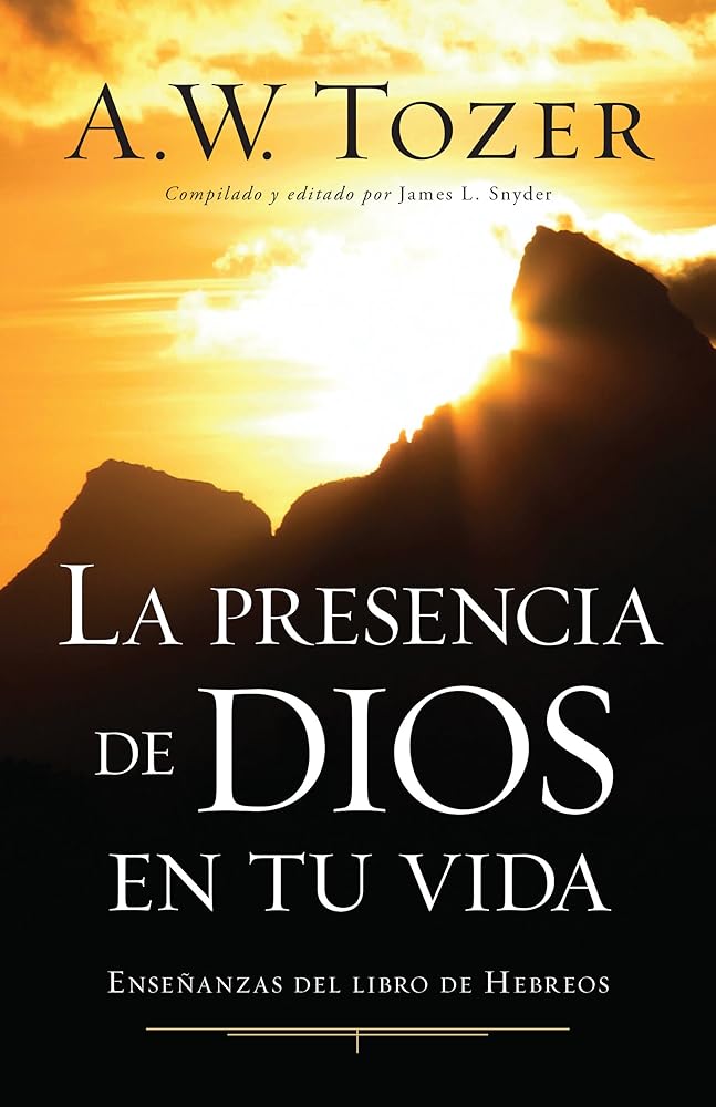 La presencia de Dios en tu vida: Enseñanzas del libro de Hebreos (Spanish Edition) cover image