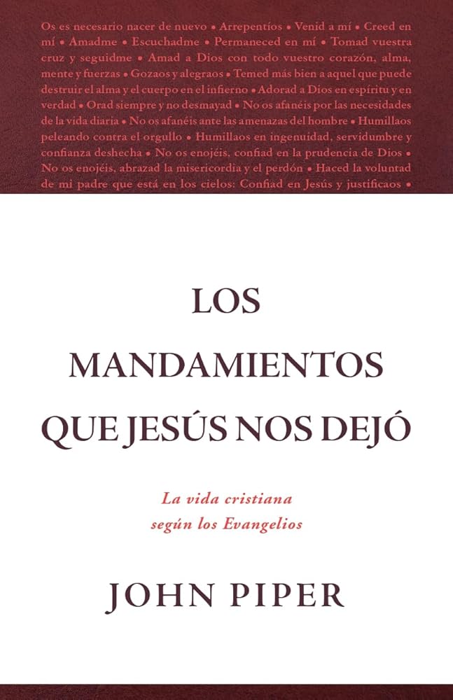 Los mandamientos que Jesús nos dejó: La vida cristiana según los Evangelios (All That Jesus Commanded) (Spanish Edition) cover image