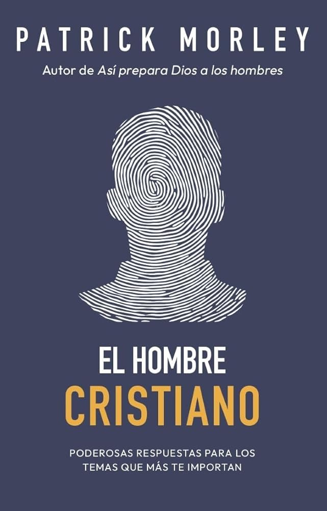 El hombre cristiano: Poderosas respuestas para los temas que más te importan (The Christian Man: A conversation About the 10 Issues Men Say Matter Most) (Spanish Edition) cover image