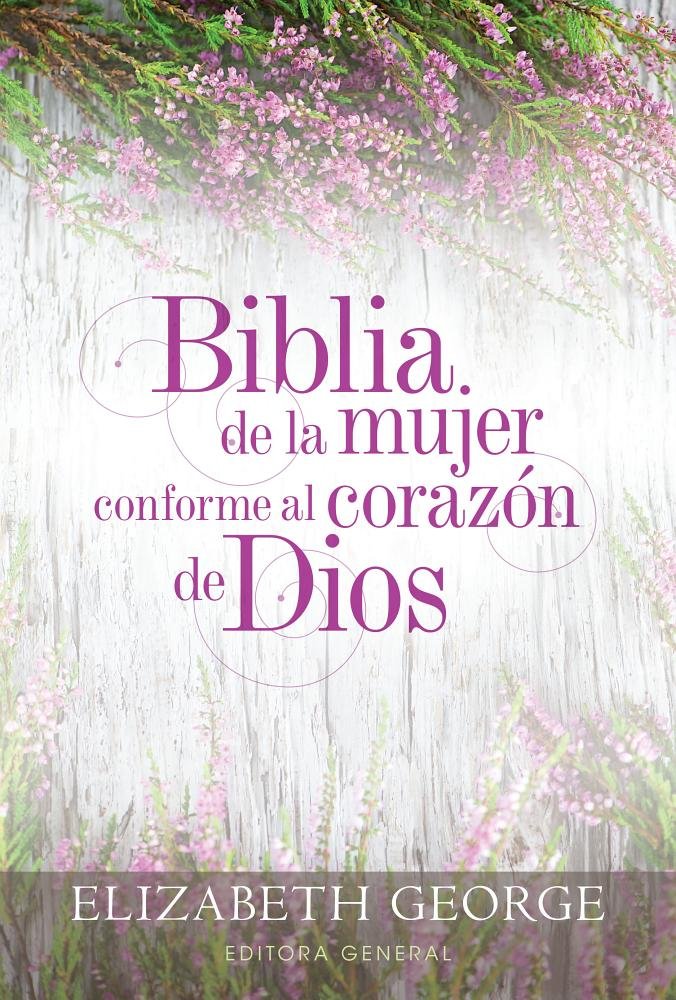 Biblia de la mujer conforme al corazón de Dios (Bible for a Woman After God's Own Heart): Tapa dura (Spanish Edition) cover image