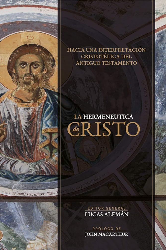 Hermenéutica de Cristo: Hacia una interpretación cristotélica del Antiguo Testamento (Spanish Edition) cover image