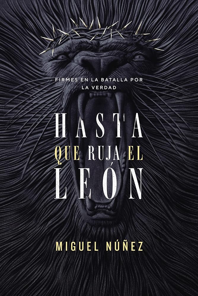 Hasta que ruja el León: Firmes en la batalla por la verdad (Spanish Edition) cover image