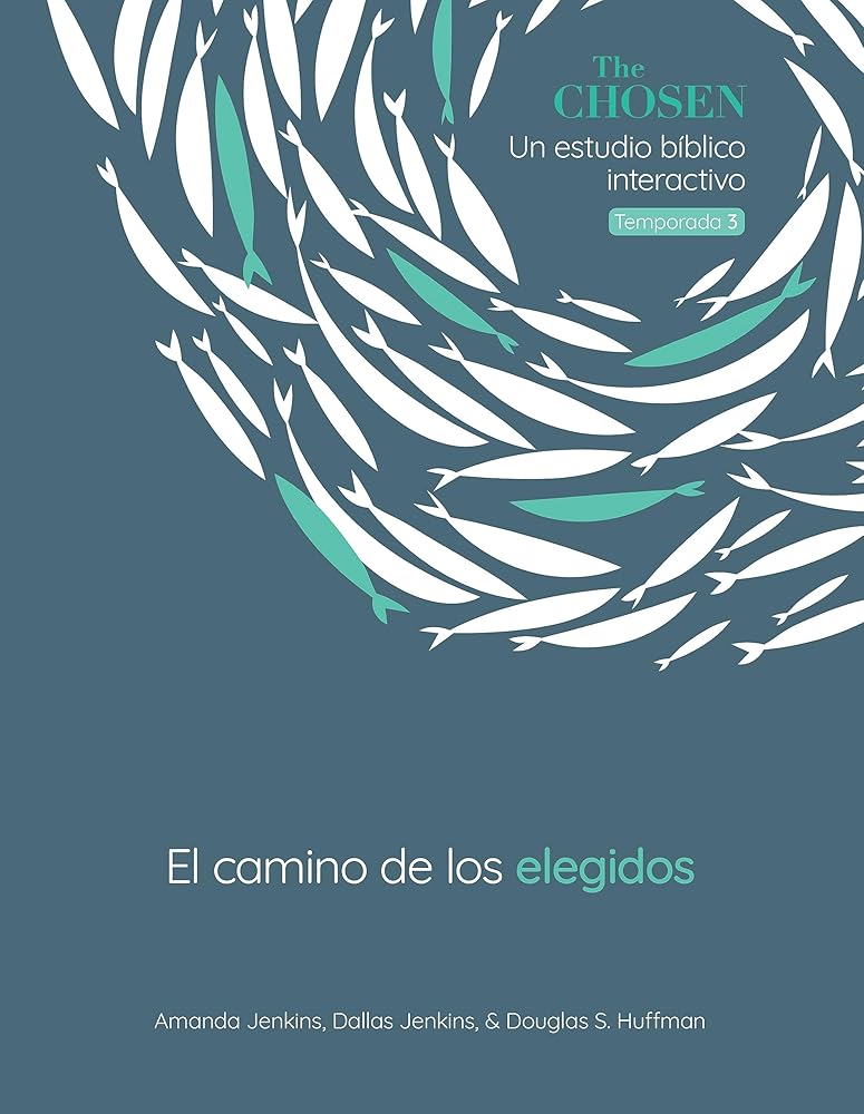 The Chosen El camino de los elegidos: Un estudio bíblico interactivo, Temporada 3 (The Way of the Chosen, Season 3) (Spanish) (The Chosen Bible Study Series) (Spanish Edition) cover image
