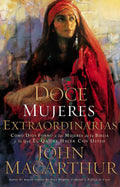 Doce mujeres extraordinarias: Como Dios formo a las mujeres de la Biblia y lo que El quiere hacer con usted cover image