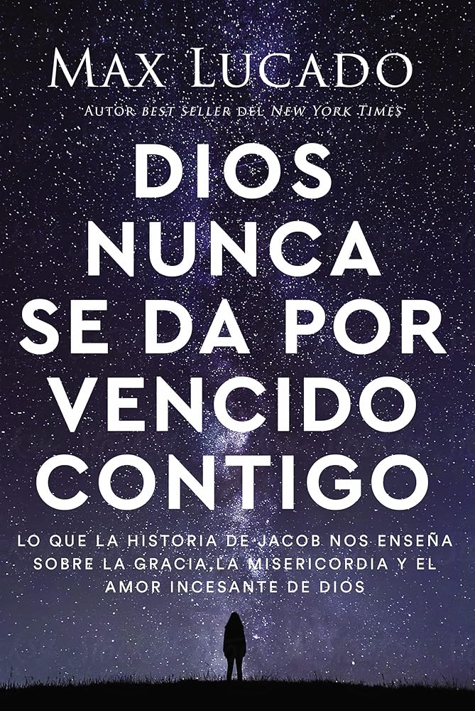 Dios nunca se da por vencido contigo: Lo que la historia de Jacob nos enseña sobre la gracia, la misericordia y el amor incesante de Dios (Spanish Edition) cover image
