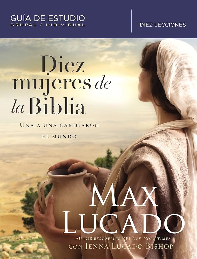 Diez mujeres de la Biblia: Una a una cambiaron el mundo (Spanish Edition) cover image