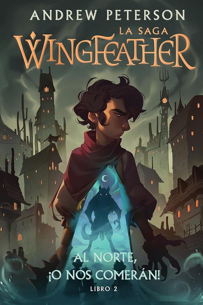 Al Norte, ¡O Nos Comerán!: Libro 2 (La Saga Wingfeather) (Spanish Edition) cover image
