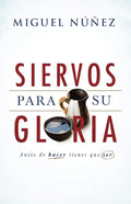 Siervos Para Su Gloria: Antes de Hacer, Tienes Que Ser cover image