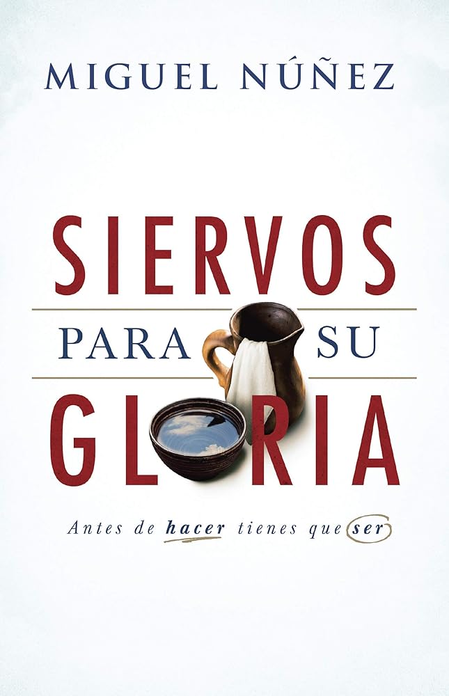 Siervos Para Su Gloria: Antes de Hacer, Tienes Que Ser cover image