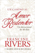 Un camino al amor redentor: Un devocional de 40 días (Spanish Edition) cover image