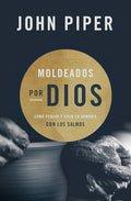 Moldeados por Dios: Cómo pensar y vivir en armonía con los salmos (Spanish Edition) cover image