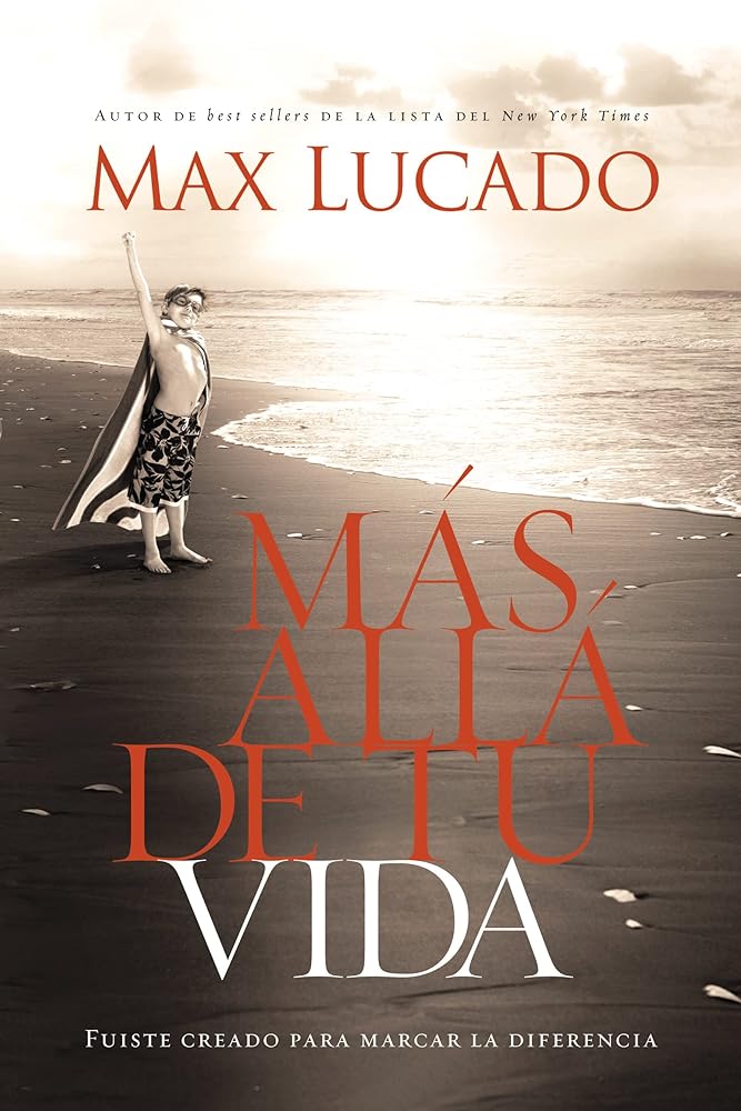 El Ms All de Tu Vida: Fuiste Creado Para Marcar La Diferencia = Outlive Your Life cover image