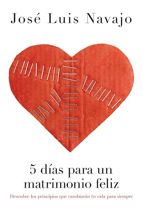 5 días para un matrimonio feliz: Descubre los principios que cambiarán tu vida para siempre (Spanish Edition) cover image