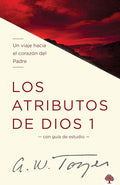 Los atributos de Dios - Vol. 1: Un viaje hacia el corazón del Padre (Spanish Edition) cover image