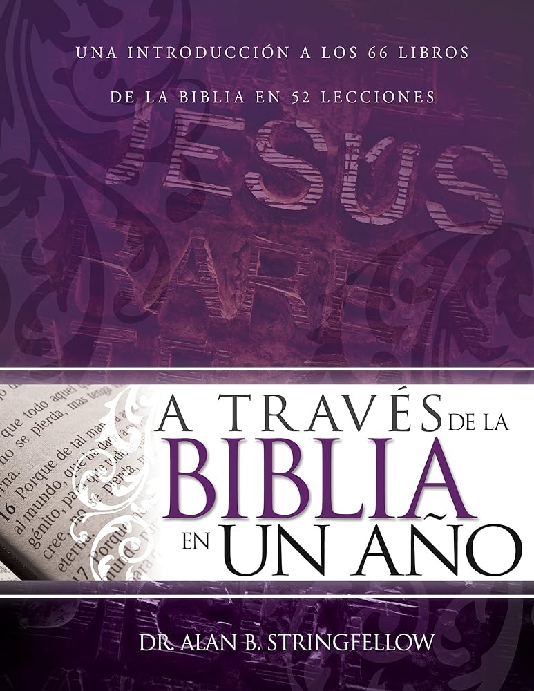 A través de la Biblia en un año: Una introducción a los 66 libros de la Biblia en 52 lecciones (Spanish Edition) cover image