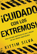 ¡Cuidado con los extremos!: Una mirada oportuna al uso y abuso de los dones espirituales (Spanish Edition) cover image
