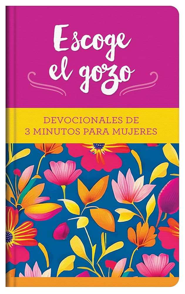 Escoge el gozo/ Choose Joy: Devocionales de 3 minutos para mujeres/ 3-Minute Devotions for Women (Spanish Edition) cover image