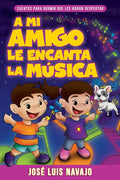 A mi amigo le encanta la música: Cuentos para dormir que les harán despertar (Spanish Edition) cover image