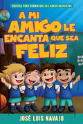 A mi amigo le encanta que sea feliz: Cuentos para dormir que les harán despertar (Spanish Edition) cover image