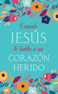 Cuando Jesús le habla a un corazón herido (When Jesus Speaks) (Spanish Edition) cover image
