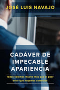 Cadáver de impecable apariencia: Todos valemos mucho más que el peor error que hayamos cometido /A Good Looking Corpse: We are all worth more (Spanish Edition) cover image