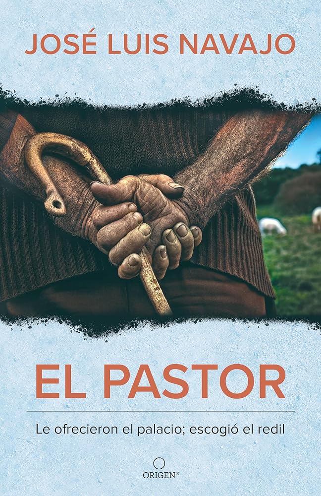 El pastor: Le ofrecieron el palacio; escogió el redil / The Shepherd: They Offered Him the Palace, but He Chose the Stables (Spanish Edition) cover image