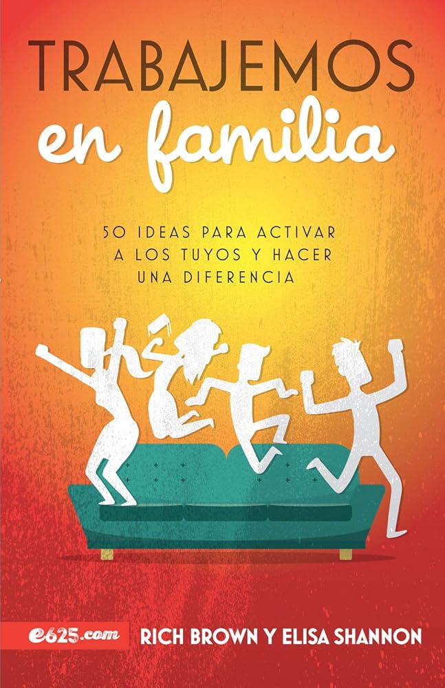 Trabajemos en familia: 50 ideas para activar a los tuyos y hacer una diferencia (Spanish Edition) cover image
