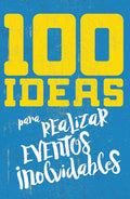 100 ideas para organizar eventos inolvidables (Spanish Edition) cover image