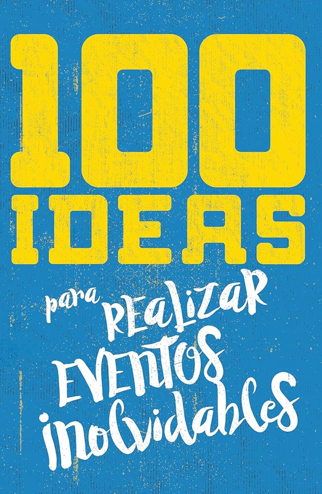 100 ideas para organizar eventos inolvidables (Spanish Edition) cover image