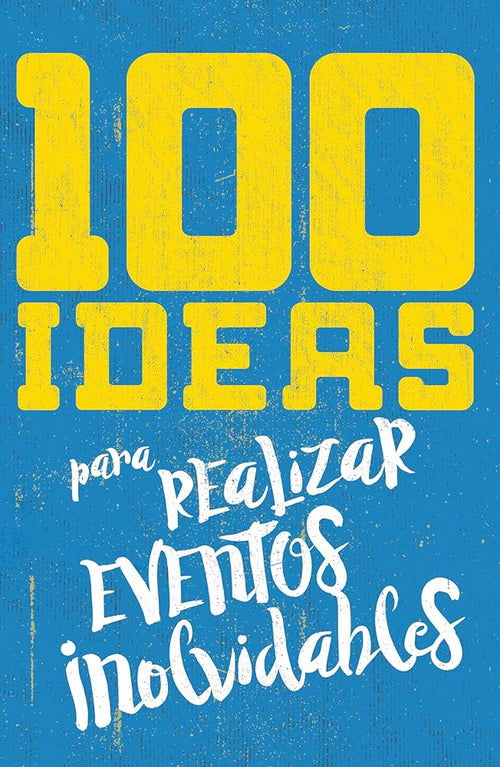 100 ideas para organizar eventos inolvidables (Spanish Edition) cover image