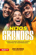 Hijos grandes: Cómo lograr vínculos sanos mientras se independizan (Grown Children: How to Achieve Healthy Bonds to Help Them Become Independent Young Adults) (Spanish Edition) cover image