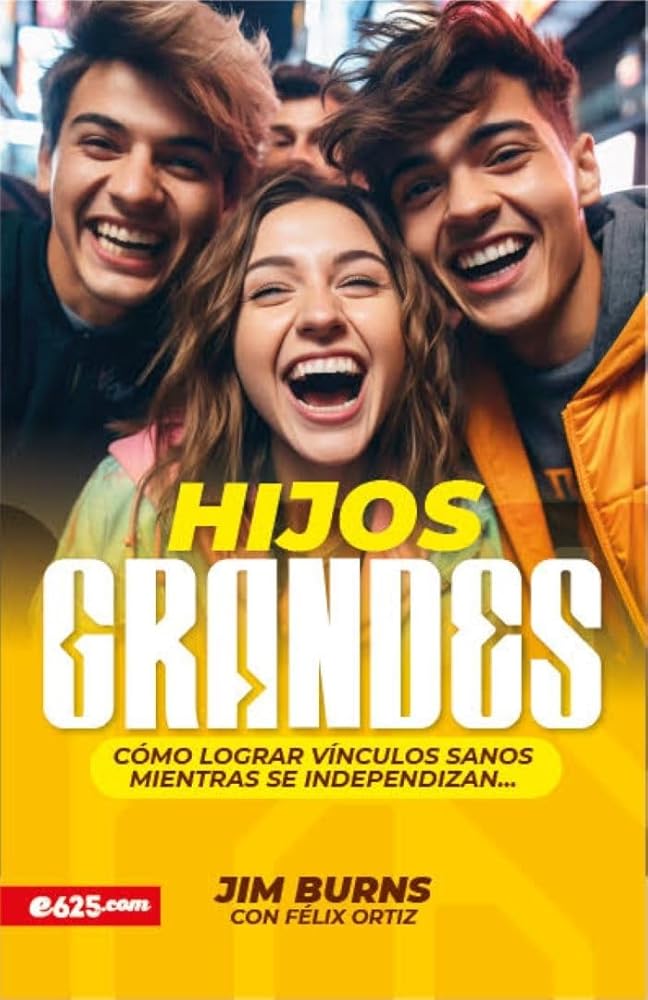 Hijos grandes: Cómo lograr vínculos sanos mientras se independizan (Grown Children: How to Achieve Healthy Bonds to Help Them Become Independent Young Adults) (Spanish Edition) cover image