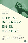 Dios se interesa en el hombre: Cómo reconocer cuánto vales a los ojos de Dios (Spanish Edition) cover image