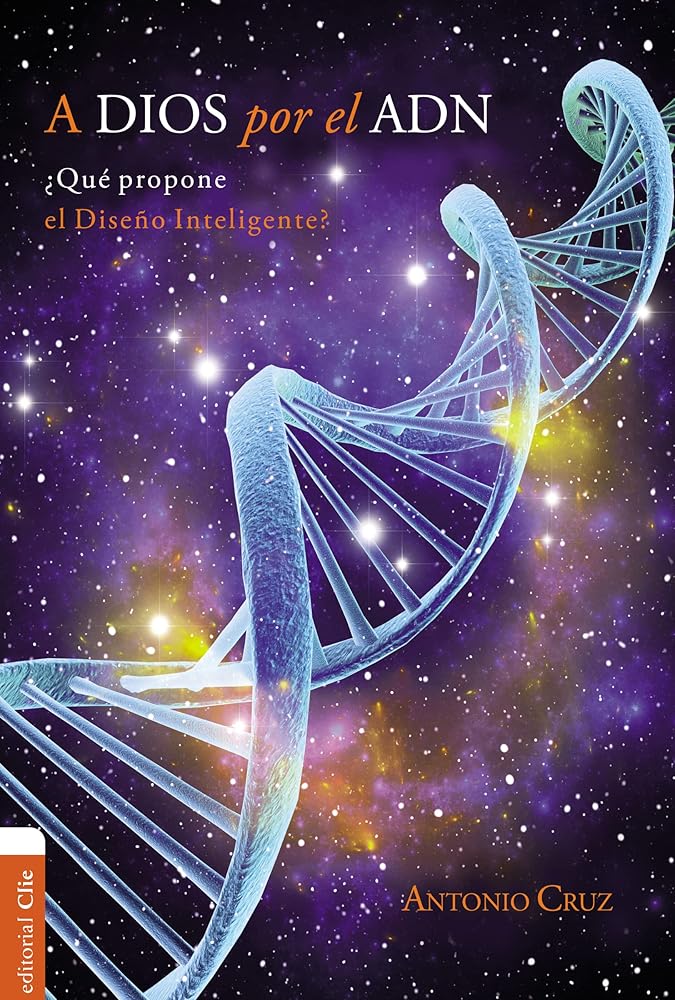 A Dios por El ADN: ¿Qué propone el diseño inteligente? (CIENCIA Y FE) cover image