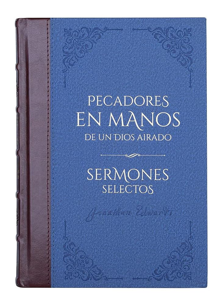 Pecadores en manos de un Dios airado y sermones selectos - Biblioteca de Clásicos Cristianos cover image