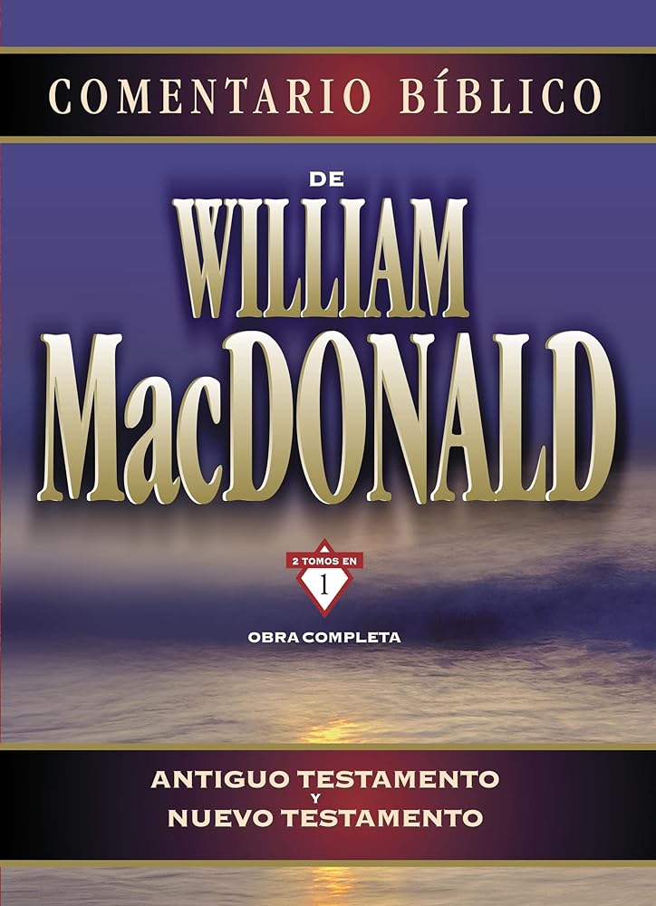 COMENTARIO BIBLICO DE WILLIAM MACDONALD: Antiguo Testamento Y Nuevo Testamento (GRANDES COMENTARIOS) cover image