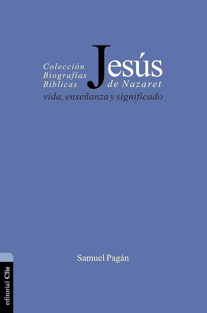 Jesus De Nazaret: Vida, enseñanza y significado (BIOGRAFIAS BIBLICAS) cover image
