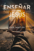 Enseñar como Jesús en el siglo XXI: Principios bíblico-teológicos para la educación en línea (Spanish Edition) cover image