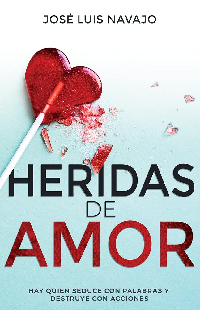 Heridas de amor: Hay quien seduce con palabras y destruye con acciones (Spanish Edition) cover image