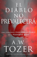 El diablo no prevalecerá: Una confianza inquebrantable en el poder de Dios (Spanish Edition) cover image
