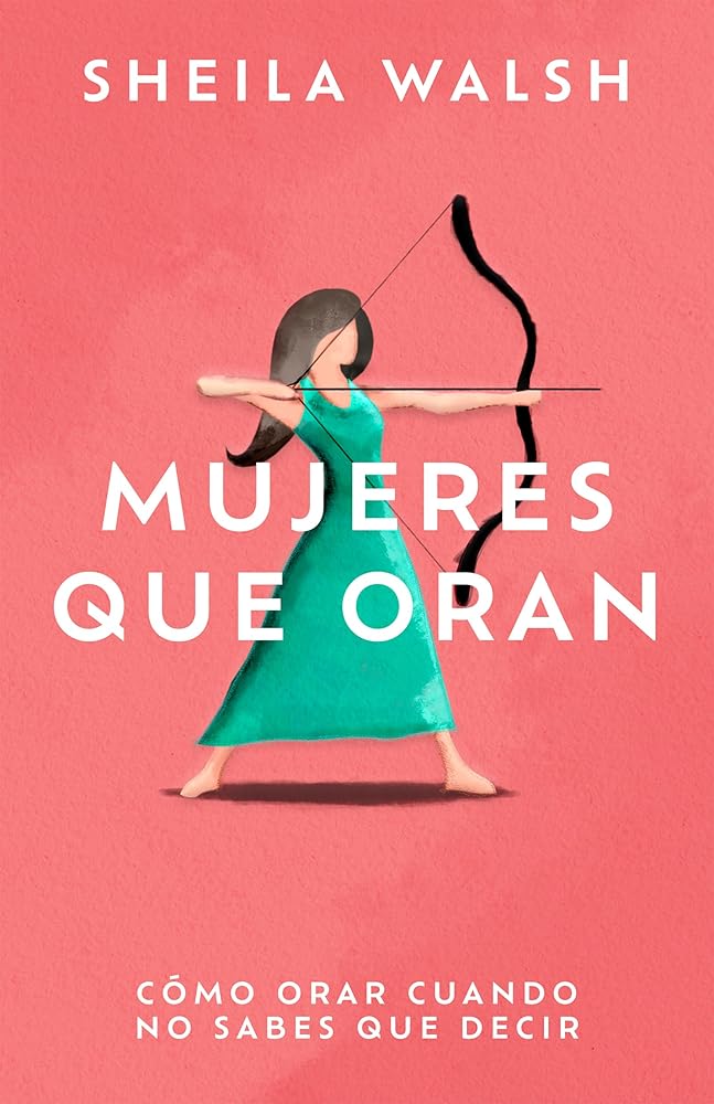 Mujeres que oran: Cómo orar cuando no sabes que decir (Spanish Edition) cover image