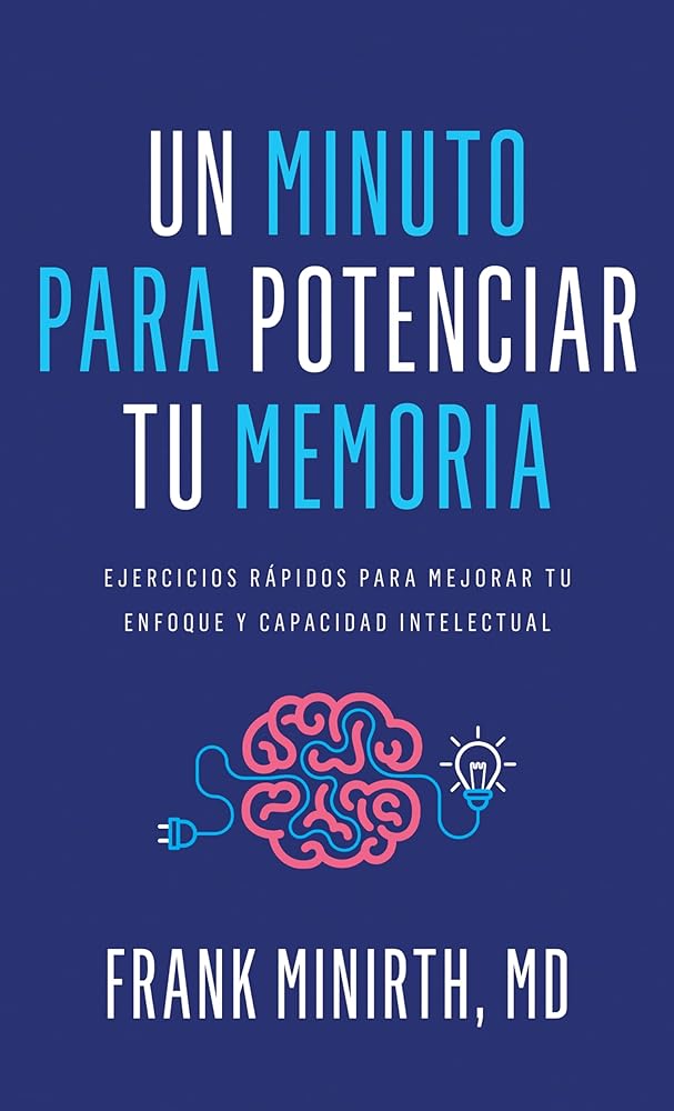 Un minuto para potenciar tu memoria: Ejercicios rápidos para mejorar tu enfoque y capacidad intelectual (Spanish Edition) cover image