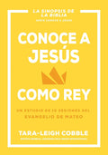 Conoce a Jesús como rey: Un estudio de 10 sesiones del evangelio de Mateo (Spanish Edition) cover image