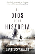 El Dios de la historia: Descubre la narrativa de las Escrituras a través del lenguaje del storytelling (Spanish Edition) cover image