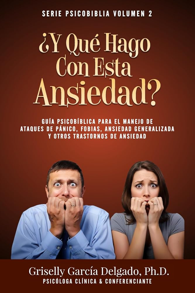 ¿Y Qué Hago Con Esta Ansiedad?: Guía Psicobíblica Para El Manejo De Ataques De Pánico, Fobias, Ansiedad Generalizada Y Otros Trastornos De Ansiedad cover image