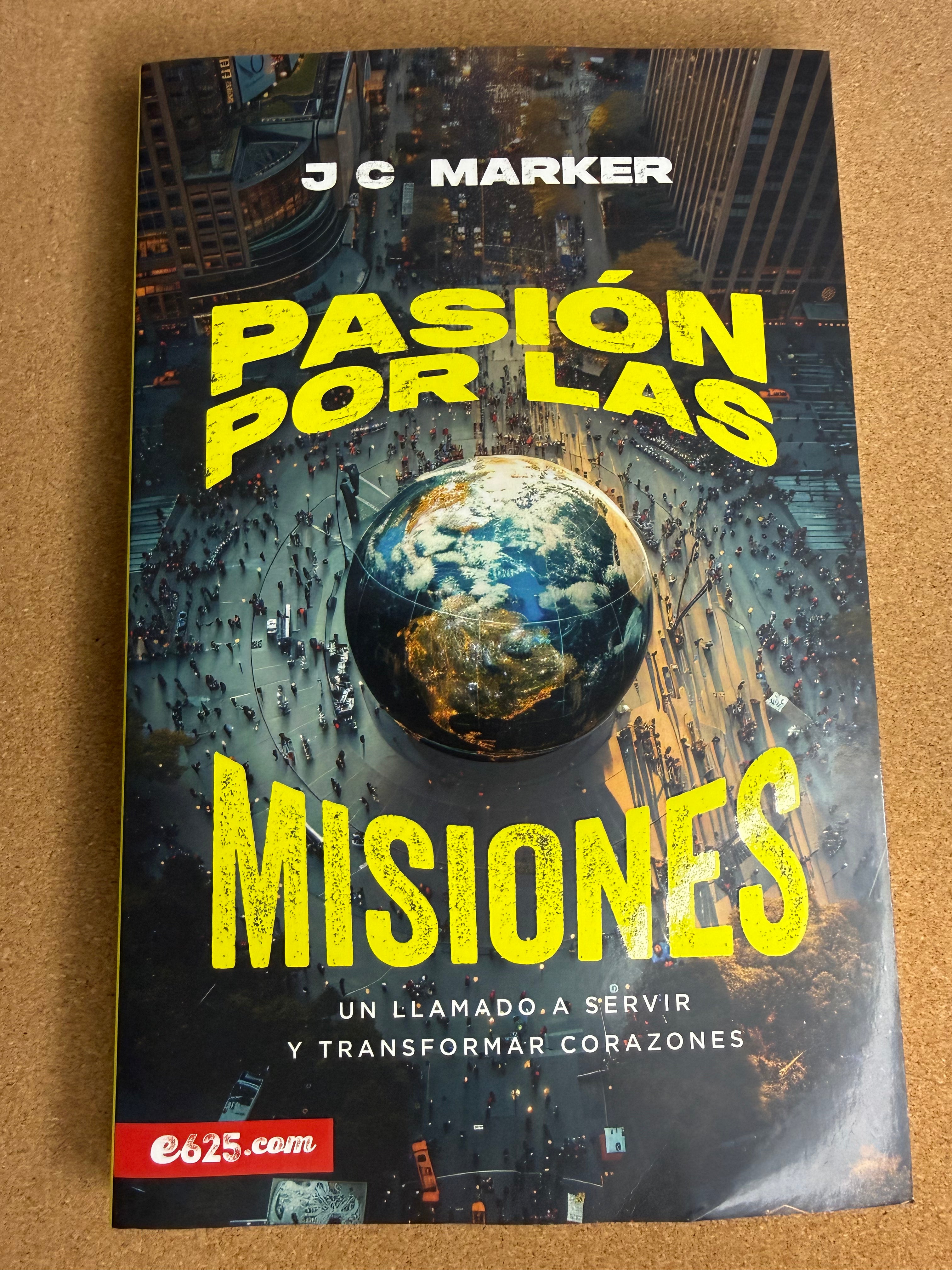 Pasión por las Misiones: Un llamado a servir (JC MARKER)