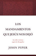 Los Mandamientos Que Jesús Nos Dejó La Vida Cristiana Según Los Evangelios (All That Jesus Commanded)